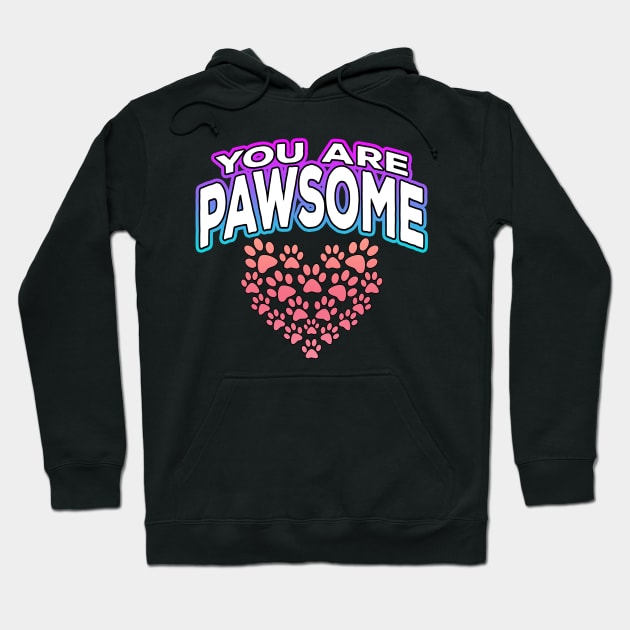 You Are Pawsome Heart Hoodie by Shawnsonart